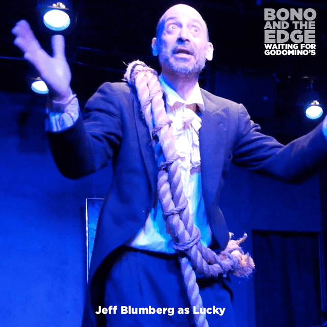 Jeff Blumberg as the character of Lucky in the play Bono and The Edge Waiting for Godomino's